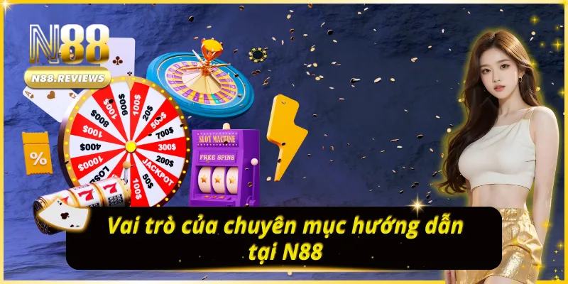 HƯỚNG DẪN N88 với những vai trò quan trọng