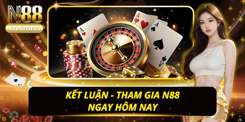 Cá cược cùng N88 để tận hưởng những dịch vụ và đãi ngộ tốt nhất