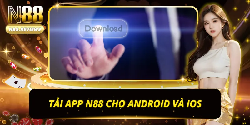 Cài đặt app N88 để có thể tham gia cá cược mọi lúc mọi nơi