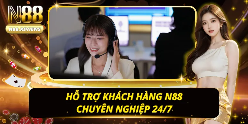 Đội ngũ hỗ trợ chuyên nghiệp và tận tình từ nhà cái N88